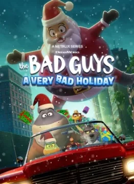 The Bad Guys: A Very Bad Holiday The Bad Guys: A Very Bad Holiday